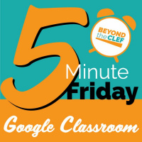 Google Classroom - Marianne White - 5 Minute Friday