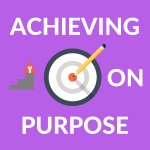 Achieving On Purpose
