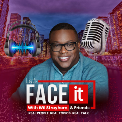 Lets Face It W/ Wil Strayhorn  Friends