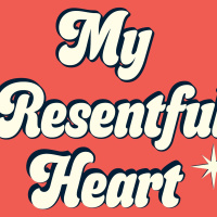 My Resentful Heart