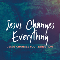 Jesus Changes Your Direction