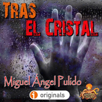 Tras el cristal (Miguel Ángel Pulido) | Primicia - Ficción sonora - Episodio exclusivo para mecenas