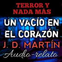 Un Vacío en el Corazón (J.D. Martín) | Audiolibro - Audiorelato