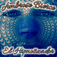 El Hipnotizador (Ambrose Bierce) | Audiolibro - Audiorelato - Episodio exclusivo para mecenas