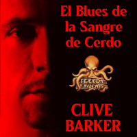 El Blues de la Sangre de Cerdo (Clive Barker) | Audiolibro dramatizado - Ficción Sonora