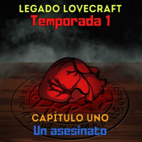 Legado Lovecraft 1x01 Un Asesinato | Audioserie - Ficción Sonora