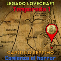 Legado Lovecraft 1x07 Comienza el horror | Audioserie - Ficción Sonora