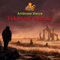 Un Habitante de Carcosa (Ambrose Bierce) (Edición 2021) | Audio-relato / Audiolibro