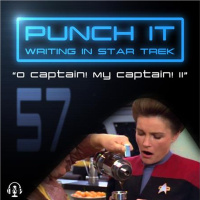 Punch It 57 - O Captain! My Captain! II
