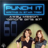 Punch It 60 - Away Mission: Gilmore Girls S7