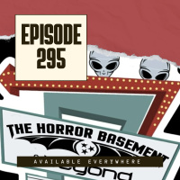 The Horror Basement amp Beyond Episode 295