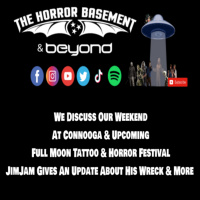 We Discuss Our Weekend At Connooga amp Upcoming Full Moon Tattoo amp Horror Festival amp More on The Horror Basement amp Beyond Episode 227