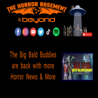 The Big Bald Buddies are Back With More Horror News on The Horror Basement amp Beyond Episode 276