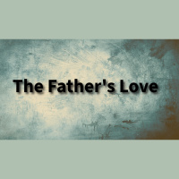 The Fathers Love
