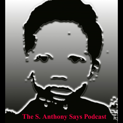 S. Anthony Says...