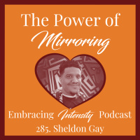 285: The Power of Mirroring with Sheldon Gay