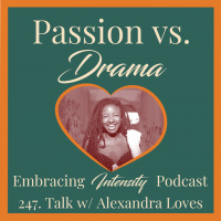 247: Drama vs. Passion with Alexandra Loves