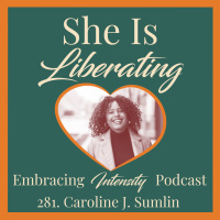 281: Reclaiming Your Worth  Collective Liberation with Caroline J. Sumlin