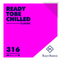READY To Be CHILLED 316