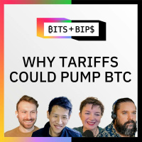 Bits + Bips: How Trump’s Tariffs Are Bullish for Bitcoin Both Long- and Short-Term - Ep. 778