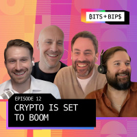 Bits + Bips: Why ‘All Assets Will Go Up’ in the Near Future - Ep. 716