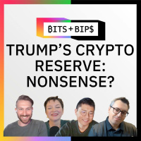 Bits + Bips: Why a US Strategic Crypto Reserve Doesn’t Even Make Sense - Ep. 794