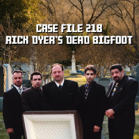 Rick Dyer’s Dead Bigfoot | Case File 218
