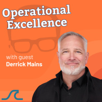 Optimizing Operations  Processes with Derrick Mains