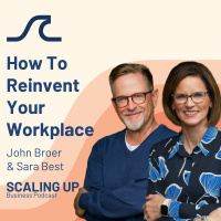How To Reinvent Your Workplace, w/ John Broer  Sara Best