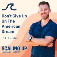 Don’t Give Up on “The American Dream” — R.T. Custer
