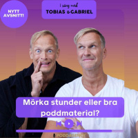 475. Mörka stunder eller bra poddmaterial?