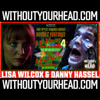 Without Your Head Podcast with Lisa Wilcox amp Danny Hassel of A Nightmare on Elm Street 4amp5