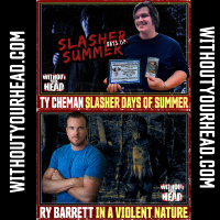 Without Your Head: Ry Barrett In a Violent Nature and Ty Cheman of Slasher Days of Summer
