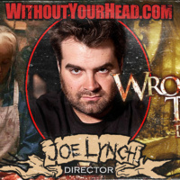 Without Your Head: Joe Lynch