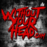 Without Your Head: February 15th