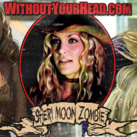 Without Your Head: Sheri Moon Zombie