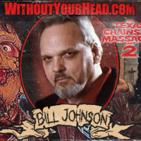 Without Your Head: Bill Johnson of Texas Chainsaw Massacre 2