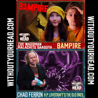 Without YourHead: H.P. Lovecrafts The Old Ones director Chad Ferrin amp Creators of Bampire