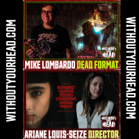 Without Your Head: Mike Lombardo of Dead Format amp Ariane Louis-Seize of Humanist Vampire Seeking Consenting Suicidal Person!