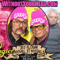 Without Your Head: The Greasy Strangler Sky Elobar and Michael St. Michaels