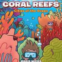 Coral Reefs Science Comics by Maris Wicks First Second