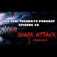 The Tubi Tuesdays Podcast Episode 50 – Shark Attack 3: Megalodon (2002) Recorded Live