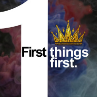 First Things First