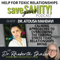 Calming Approaches to Overcoming the Chronic Stress Toxic Relationships Bring GUEST: Dr. Atousa Mahdavi