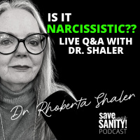 Is THIS Narcissistic? QampA with Dr. Rhoberta Shaler