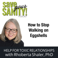How To Stop Walking on Eggshells - Dr. Rhoberta Shaler
