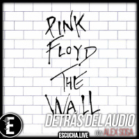 Detrás del Audio 17: Pink Floyds The Wall