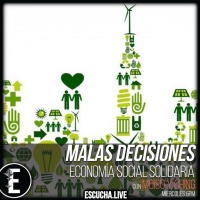 Malas Decisiones 35: Economía Social Solidaria