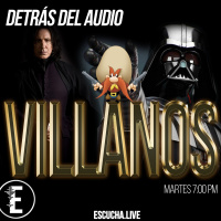 Detrás del Audio 39: Villanas y Villanos