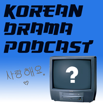 Korean Drama Podcast